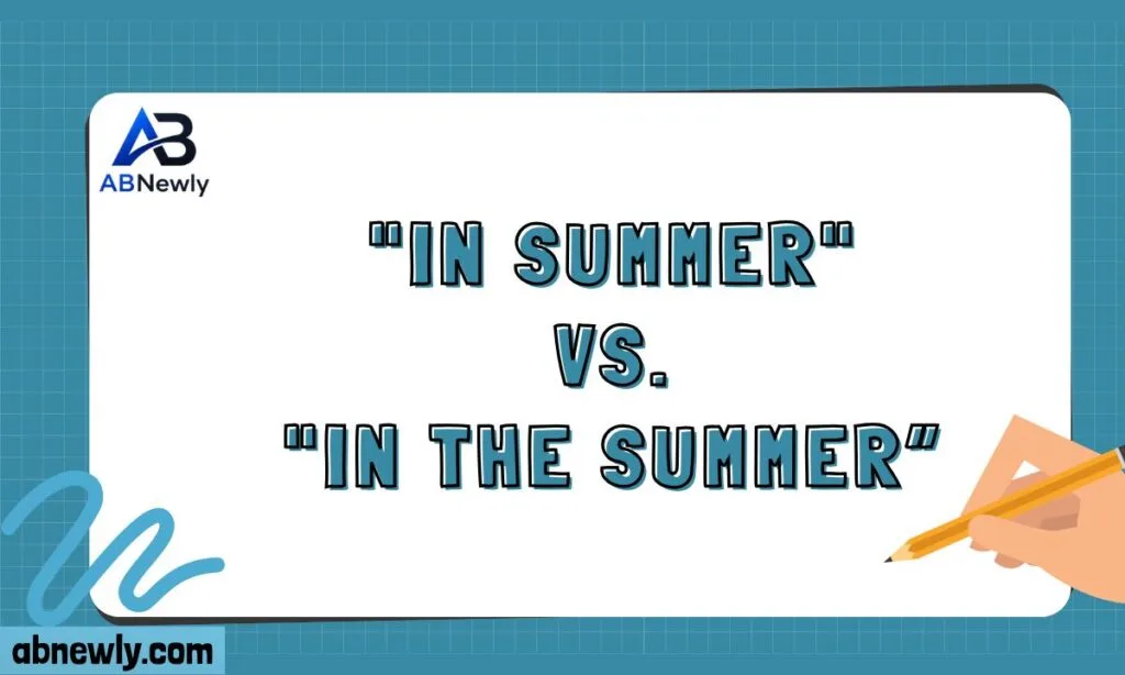 In Summer vs In The Summer: The Complete Grammar Guide You Actually Need
