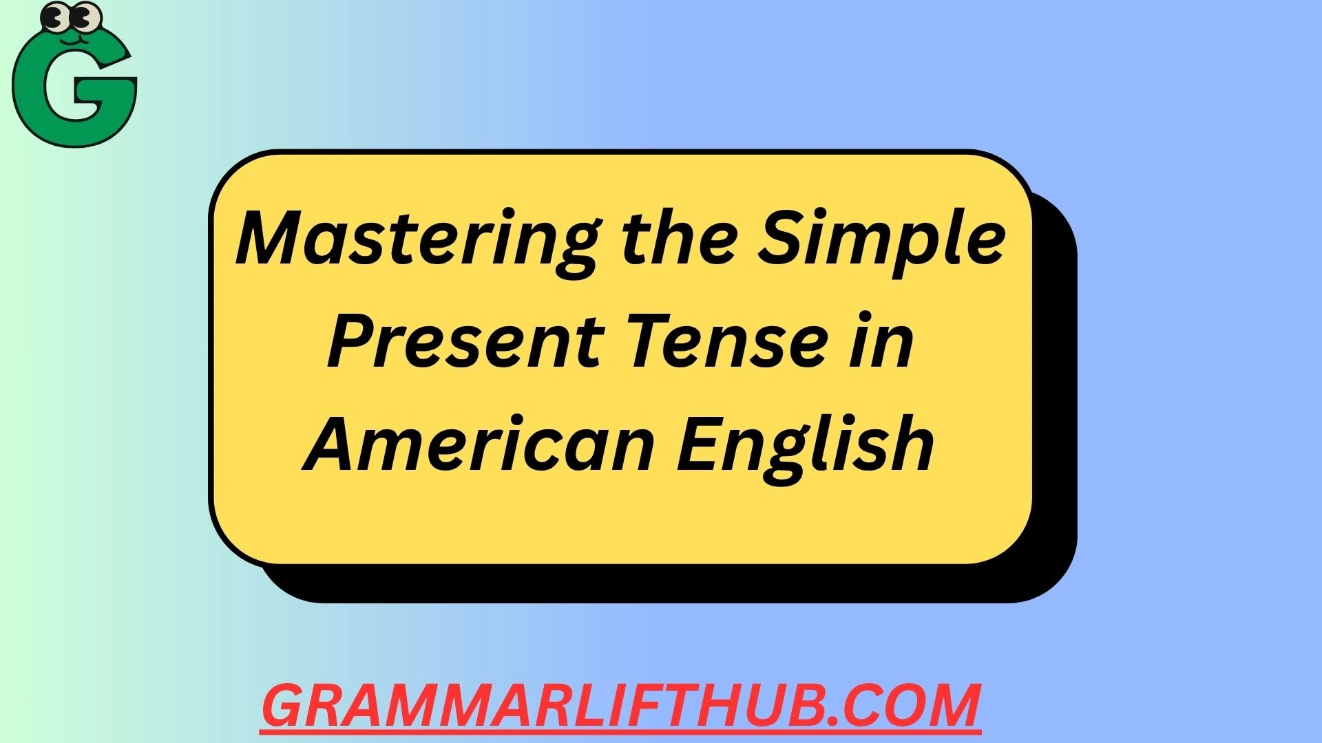 Mastering the Simple Present Tense