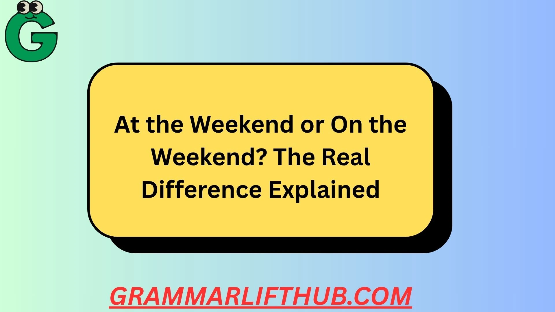 At the Weekend or On the Weekend
