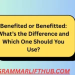Benefited or Benefitted