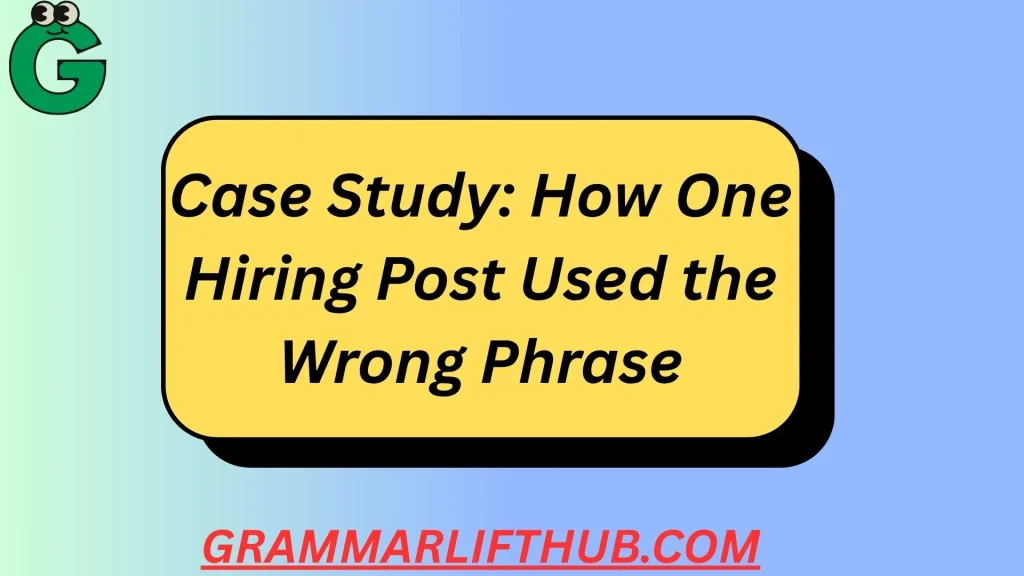 Case Study: How One Hiring Post Used the Wrong Phrase