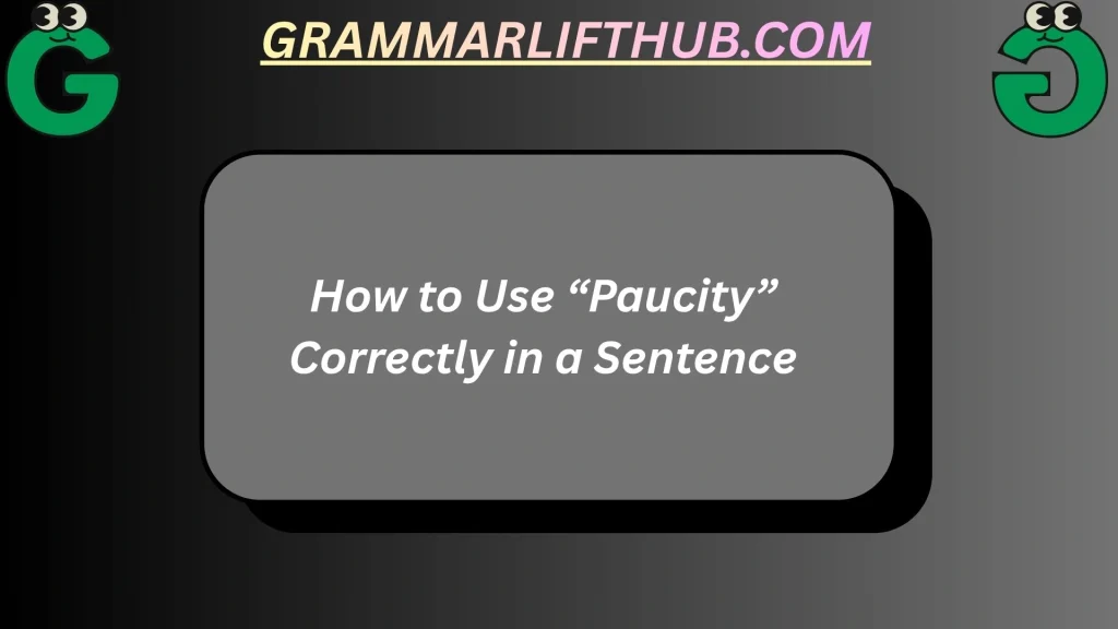 How to Use “Paucity” Correctly in a Sentence