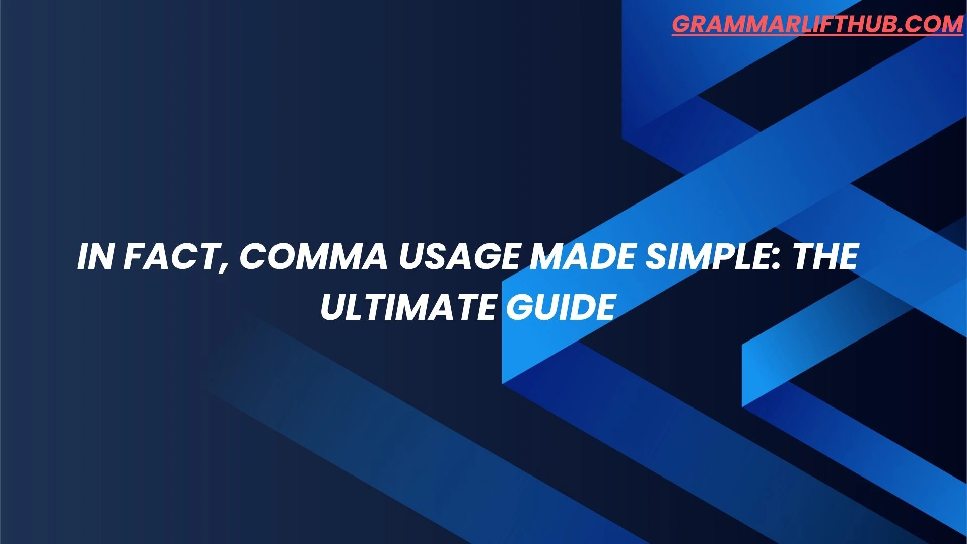 In Fact, Comma Usage Made Simple