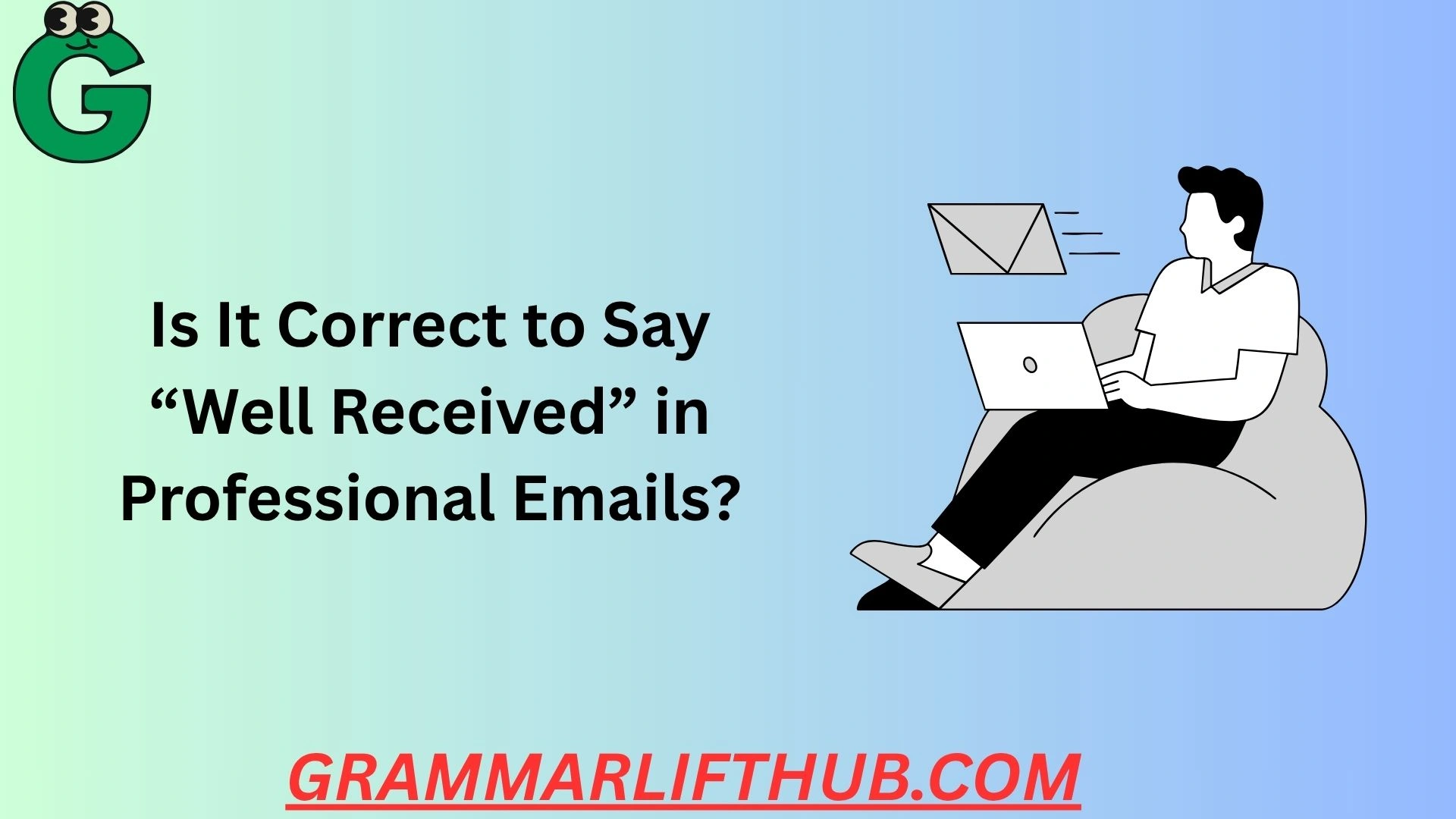 Is It Correct to Say “Well Received”