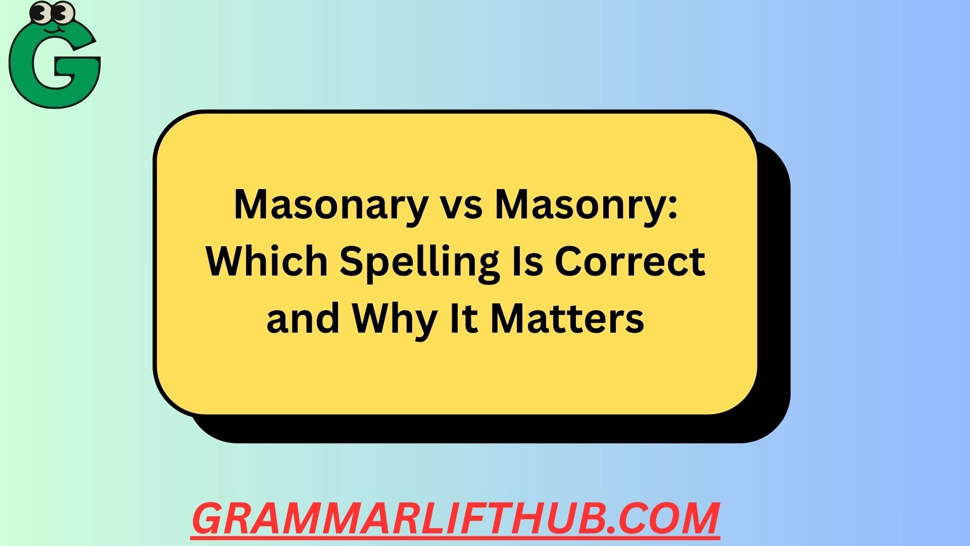 Masonary vs Masonry