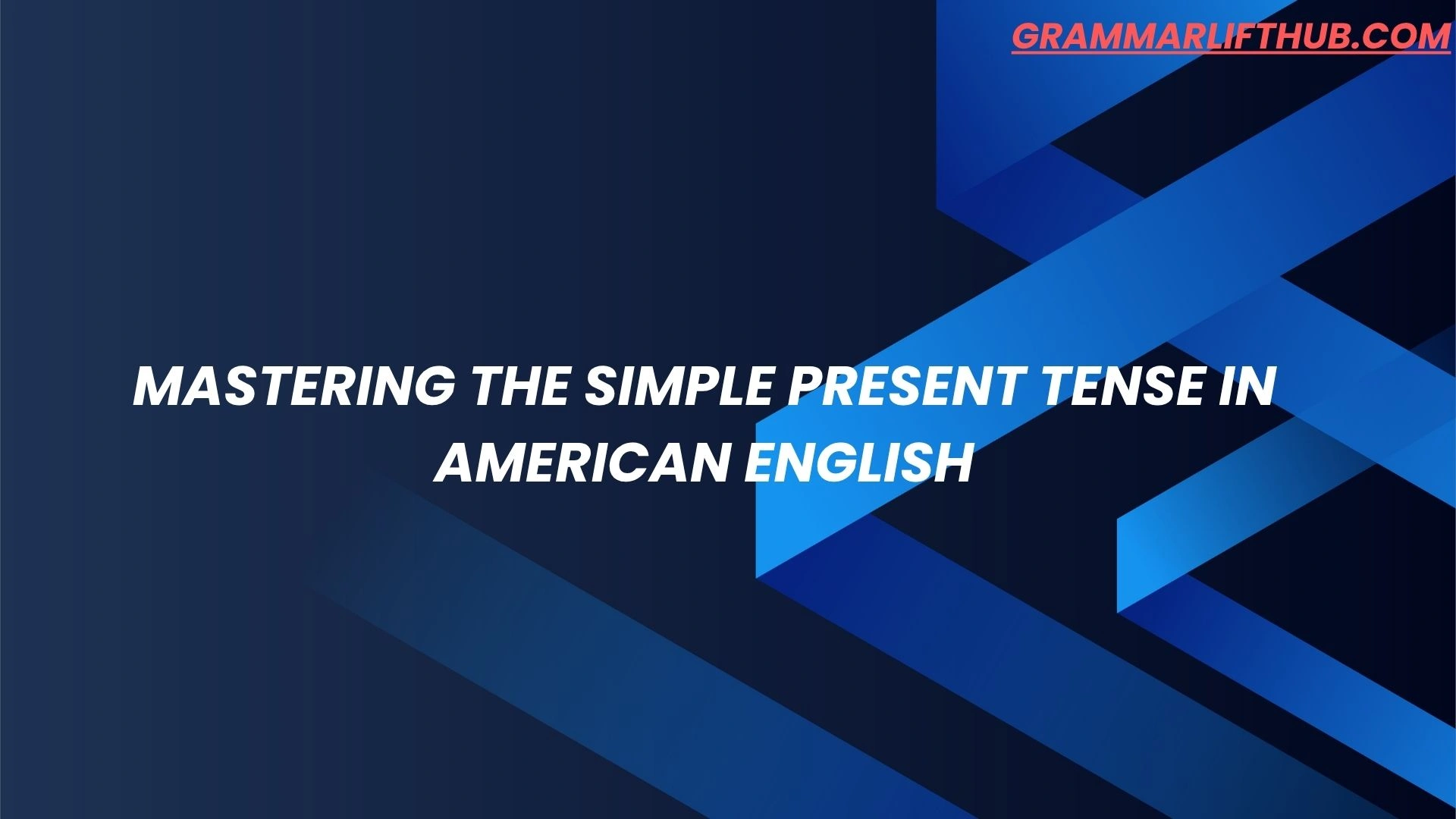 Mastering the Simple Present Tense in American English