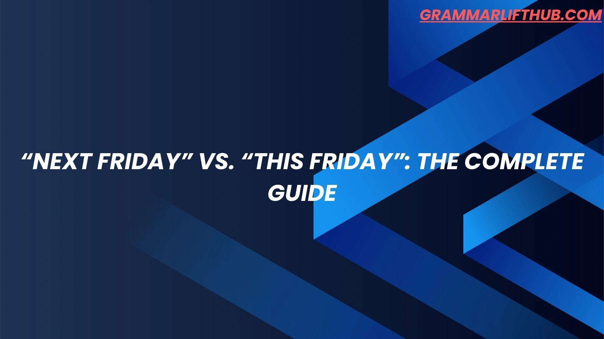 “Next Friday” vs. “This Friday