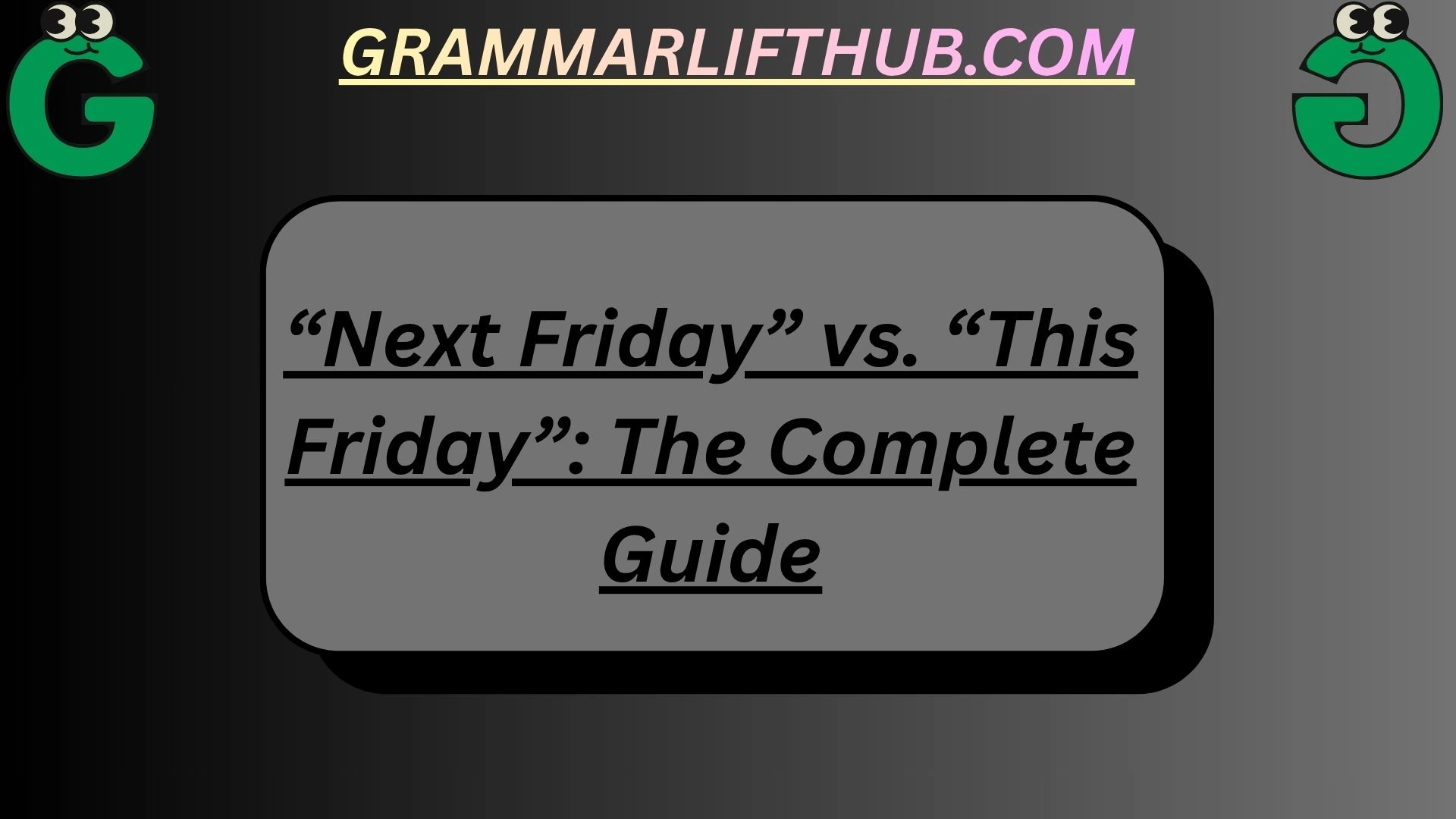 “Next Friday” vs. “This Friday”: The Complete Guide