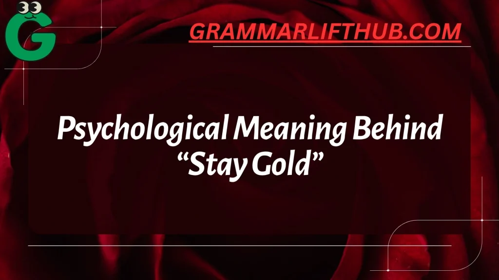 Psychological Meaning Behind “Stay Gold”