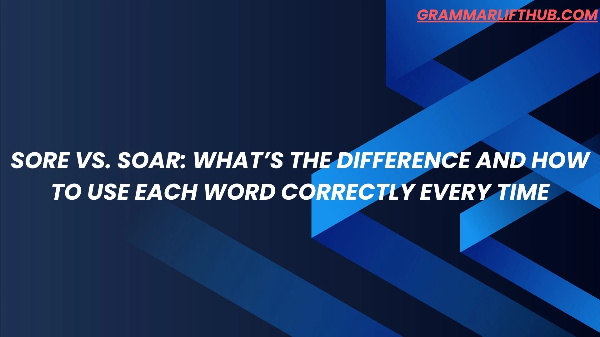 Sore vs. Soar