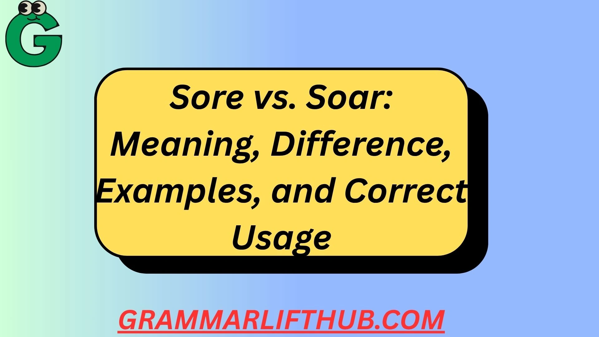 Sore vs. Soar