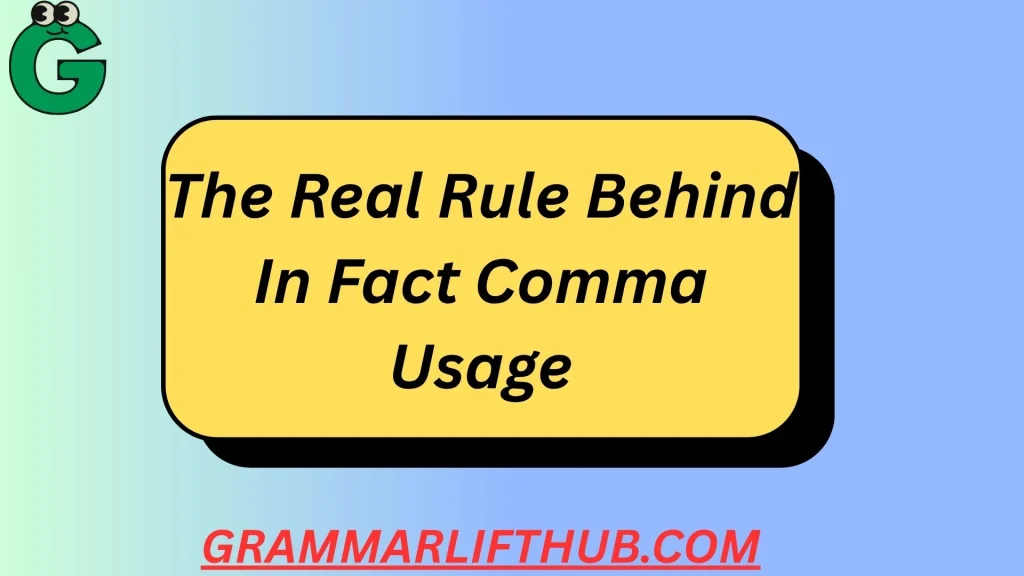 The Real Rule Behind In Fact Comma Usage