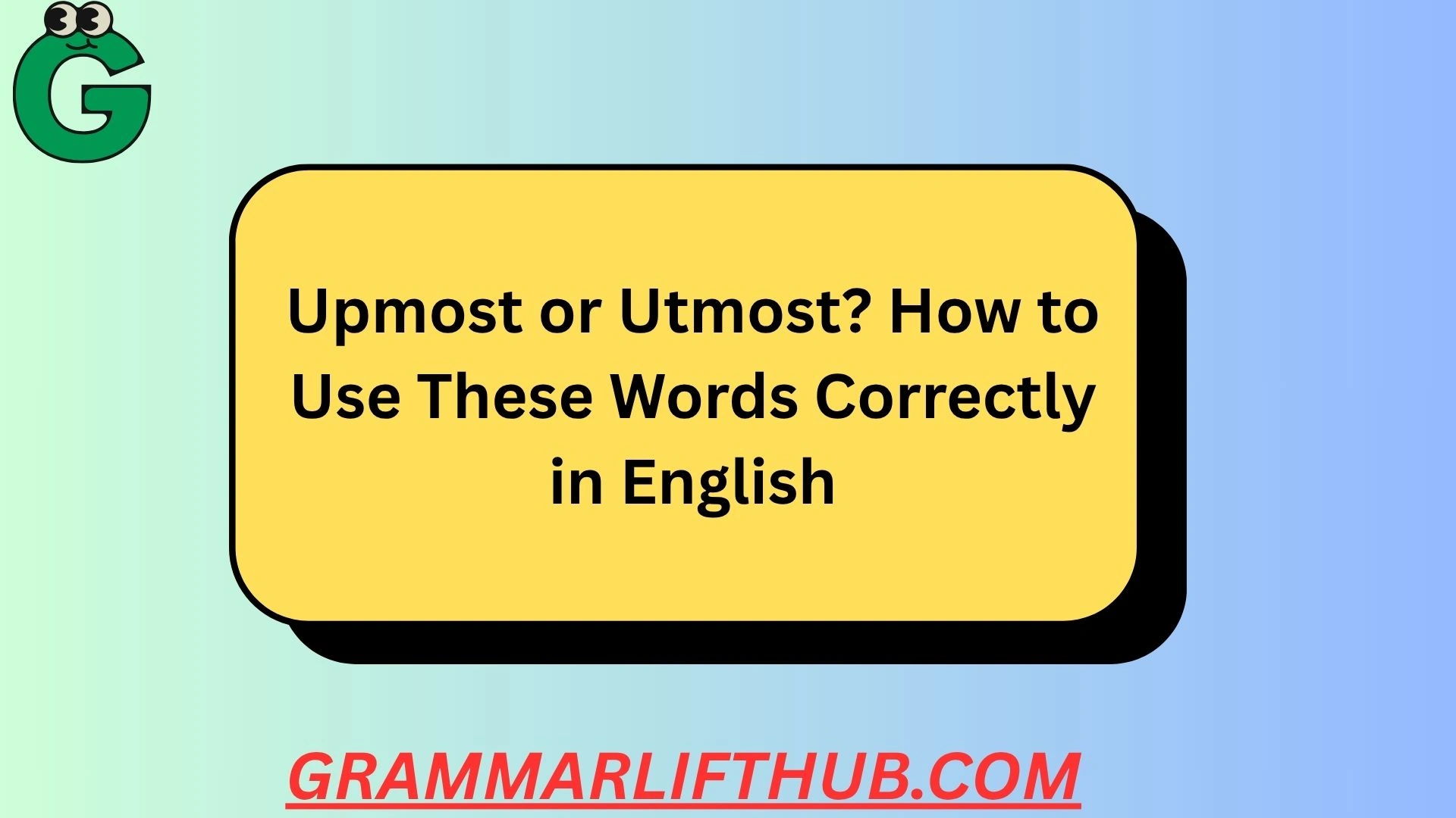 Upmost or Utmost