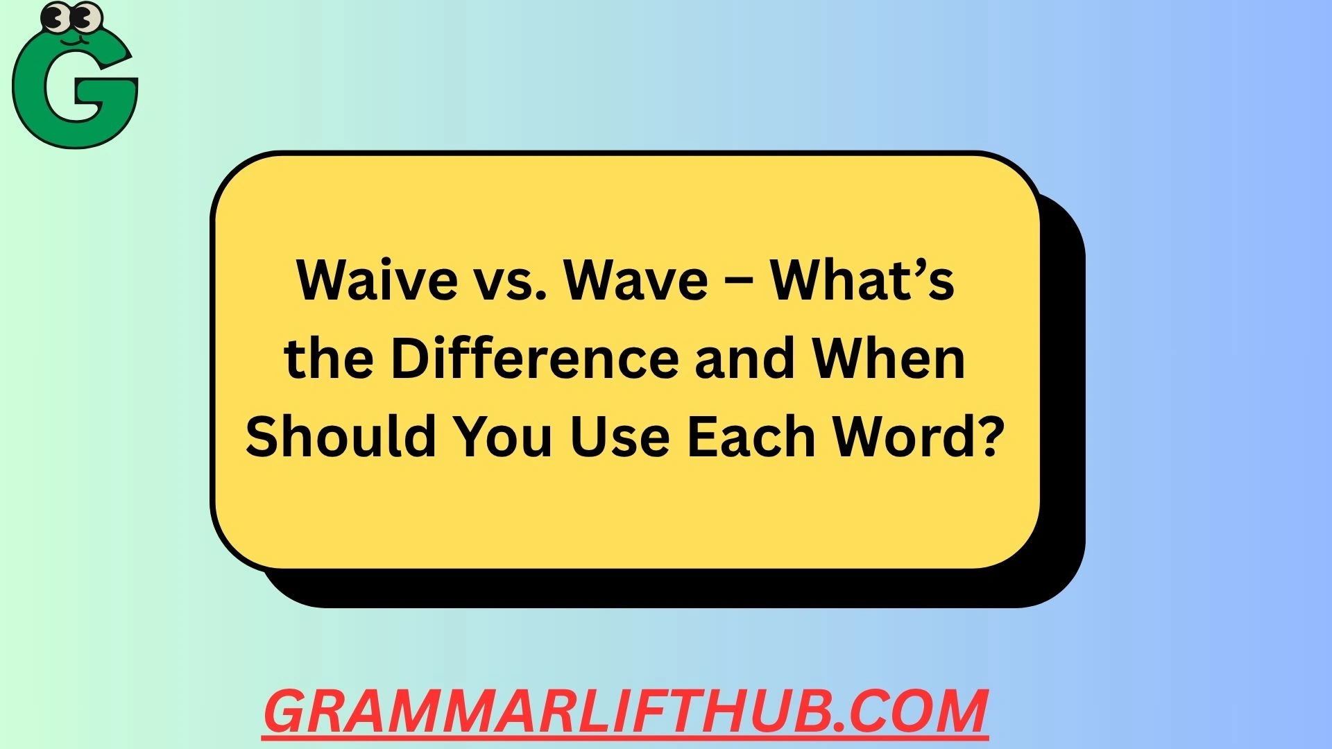 Waive vs. Wave