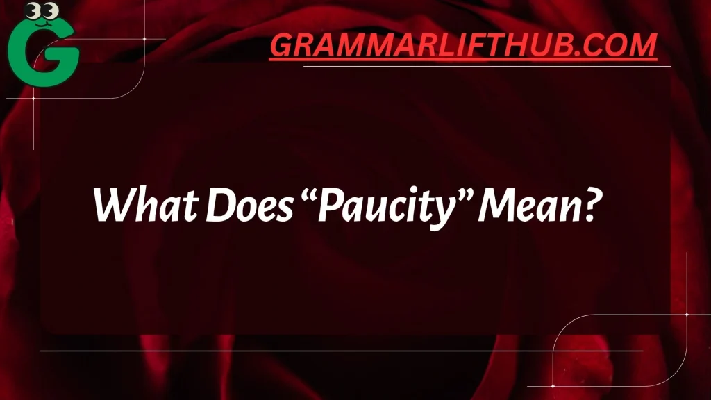 What Does “Paucity” Mean