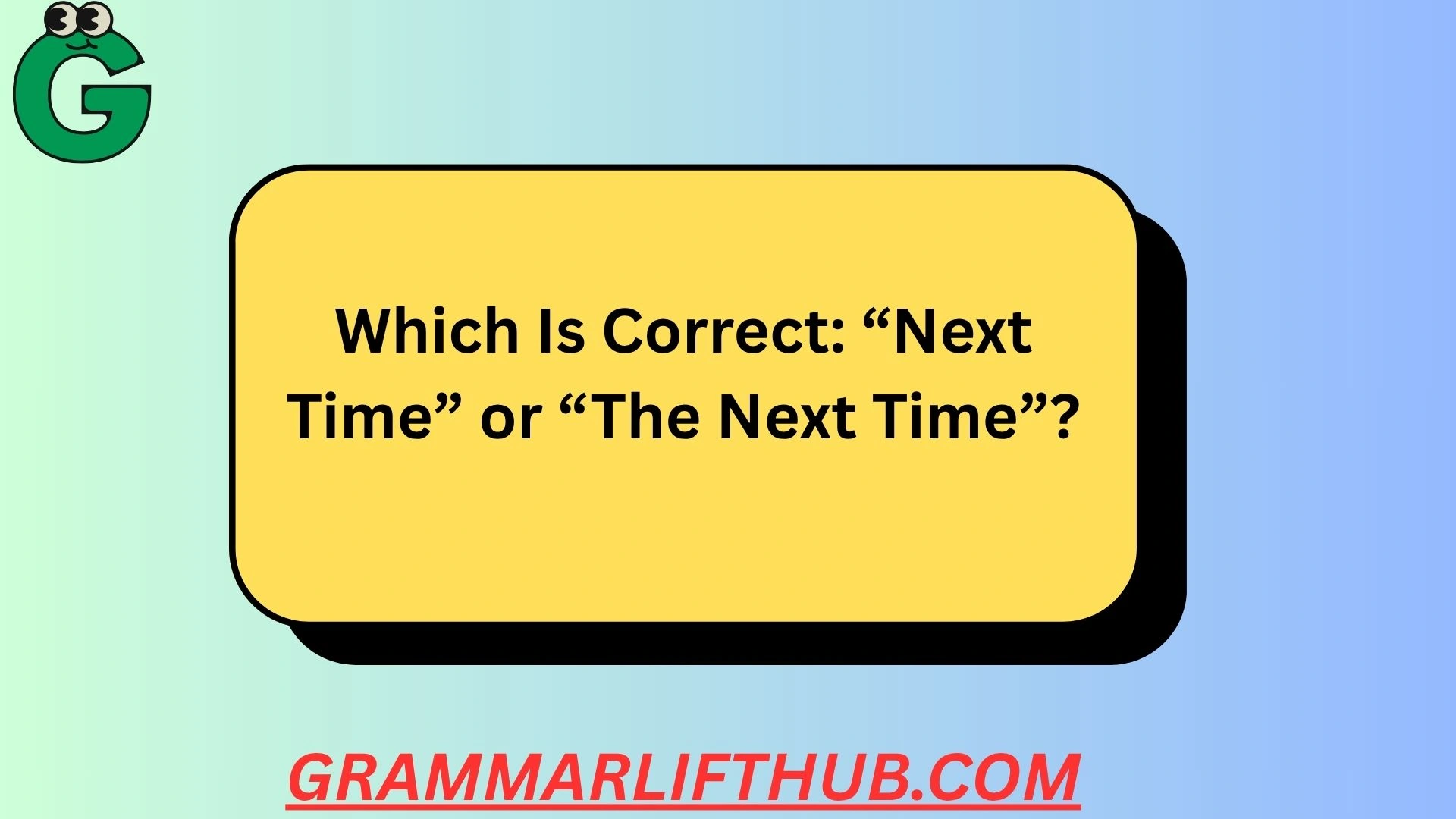 Which Is Correct: “Next Time”