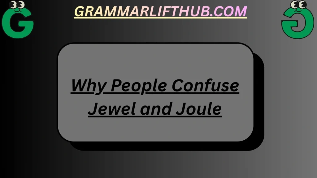 Why People Confuse Jewel and Joule