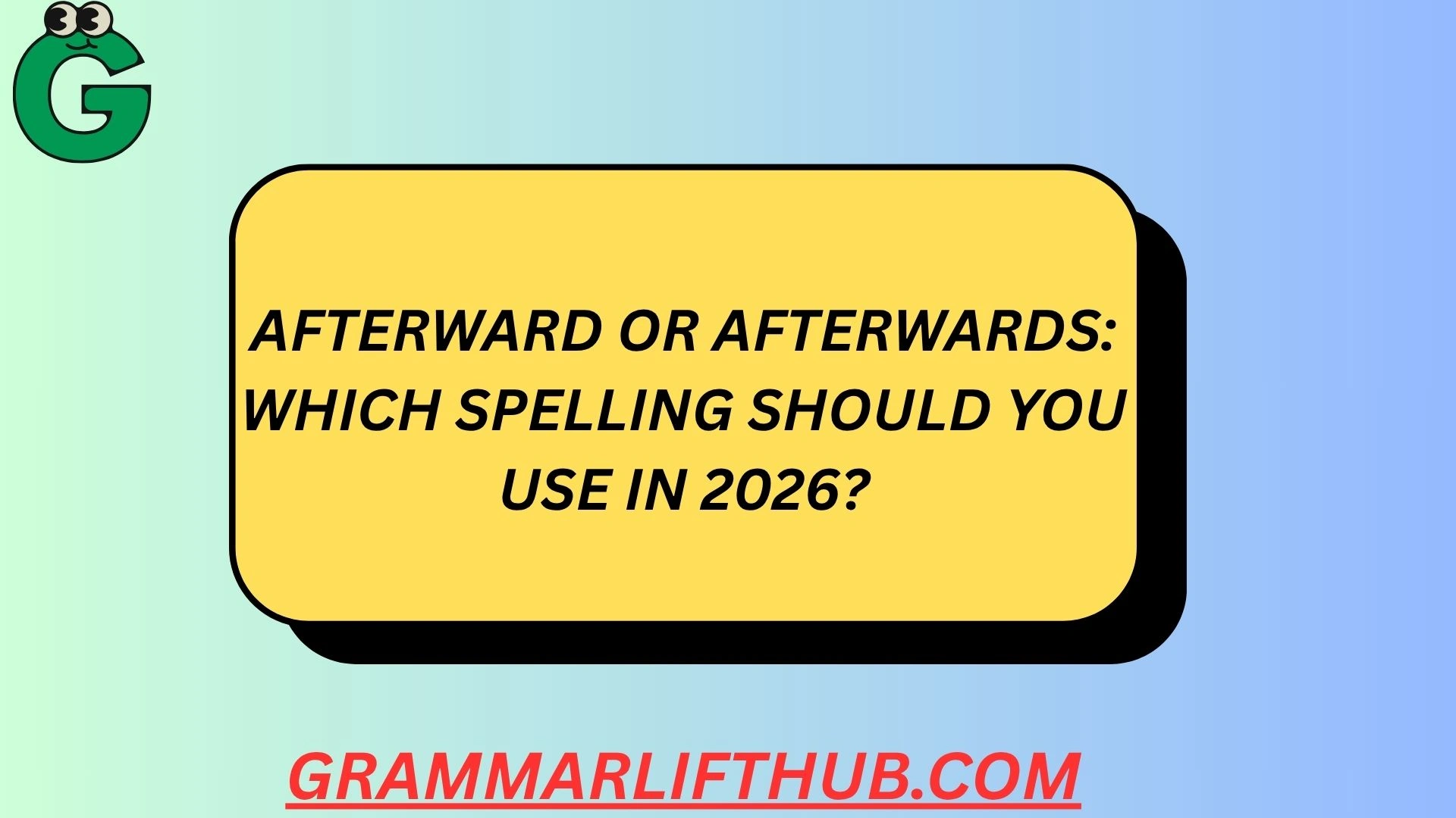 Afterward or Afterwards