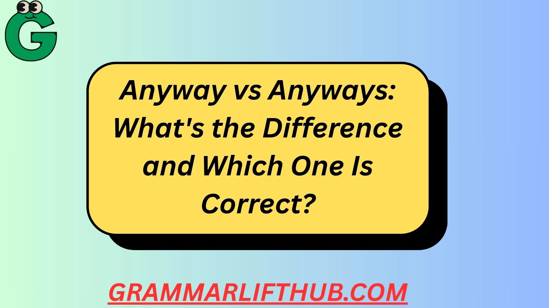 Anyway vs Anyways