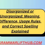 Disorganized or Unorganized