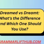Dreamed vs Dreamt