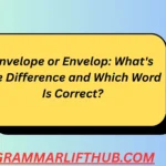 Envelope or Envelop