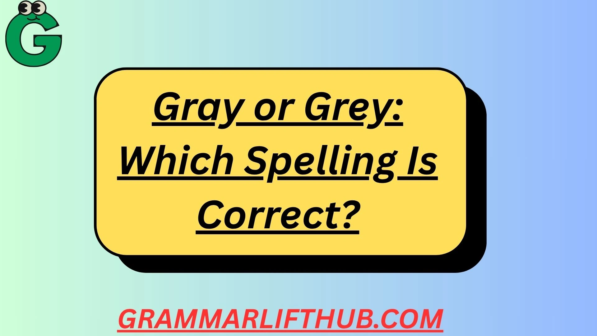Gray or Grey