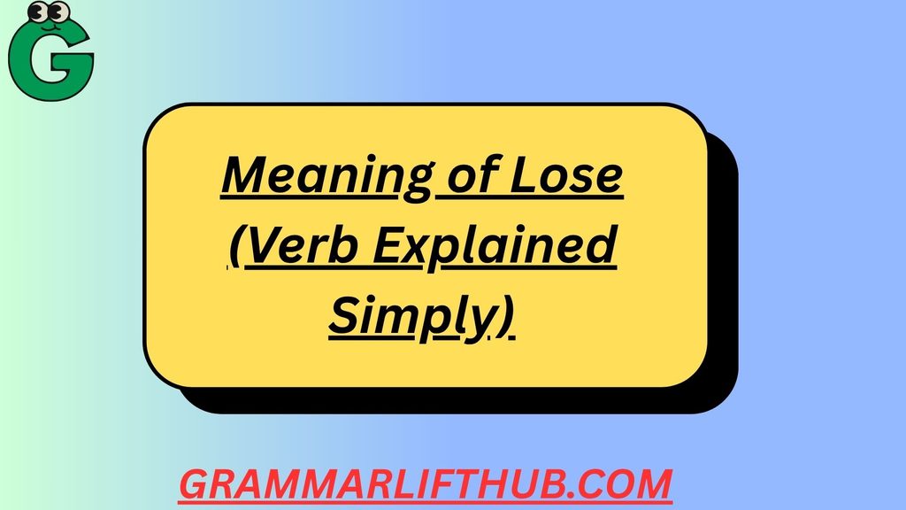 Meaning of Lose (Verb Explained Simply)