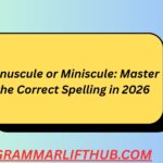 Minuscule or Miniscule: