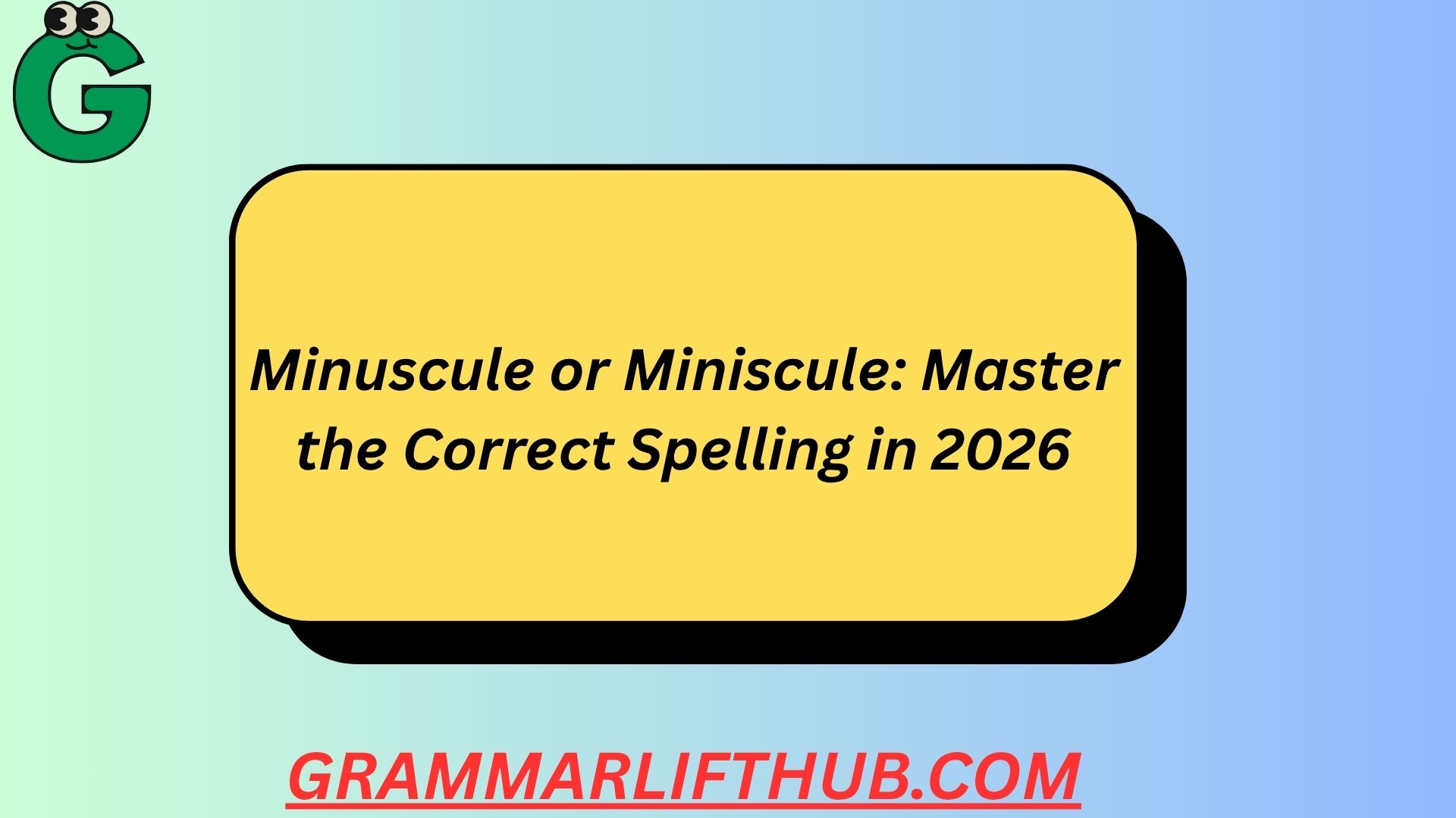 Minuscule or Miniscule: