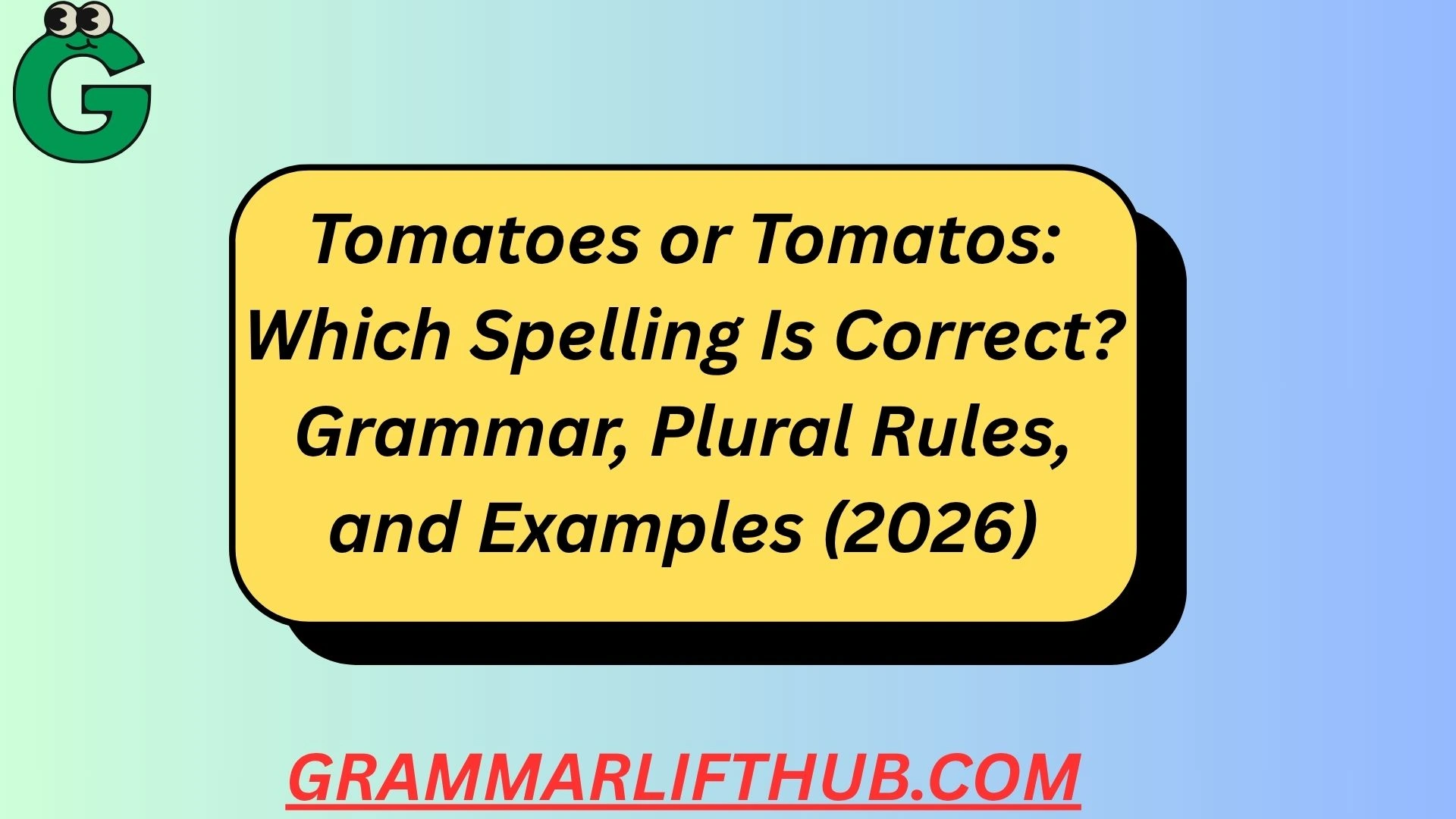 Tomatoes or Tomatos