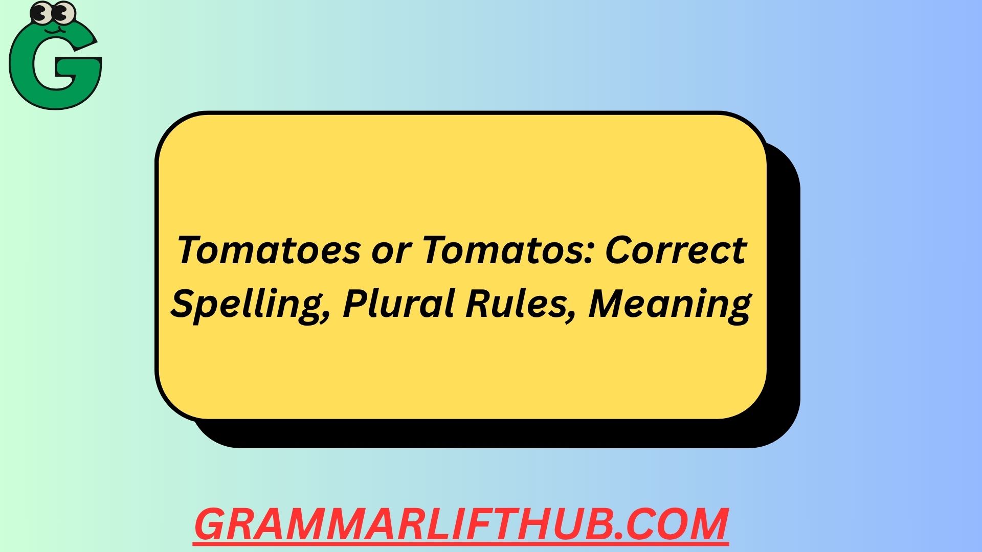 Tomatoes or Tomatos: Correct Spelling, Plural Rules, Meaning