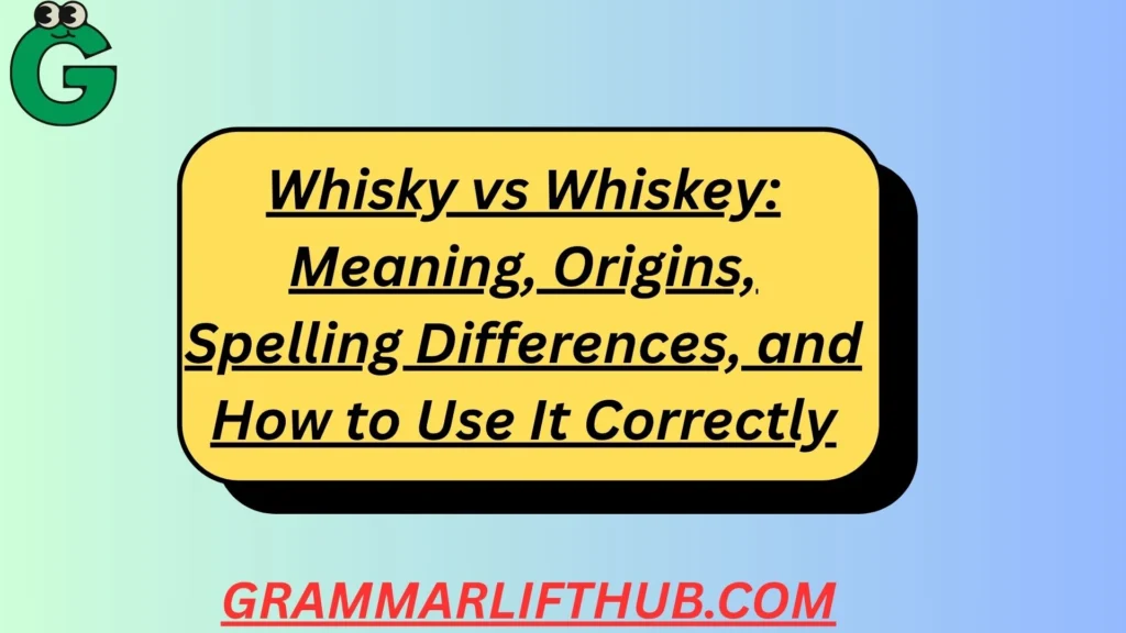 Whisky vs Whiskey