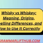 Whisky vs Whiskey