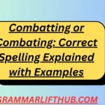 Combatting or Combating