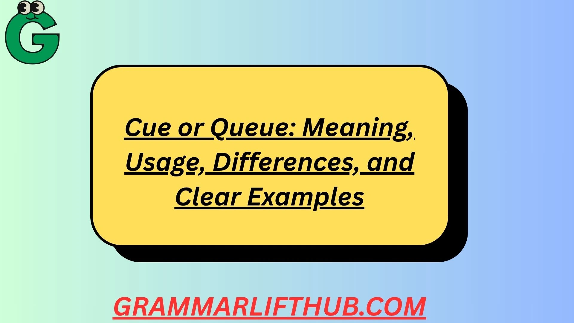 Cue or Queue