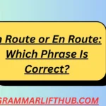 In Route or En Route