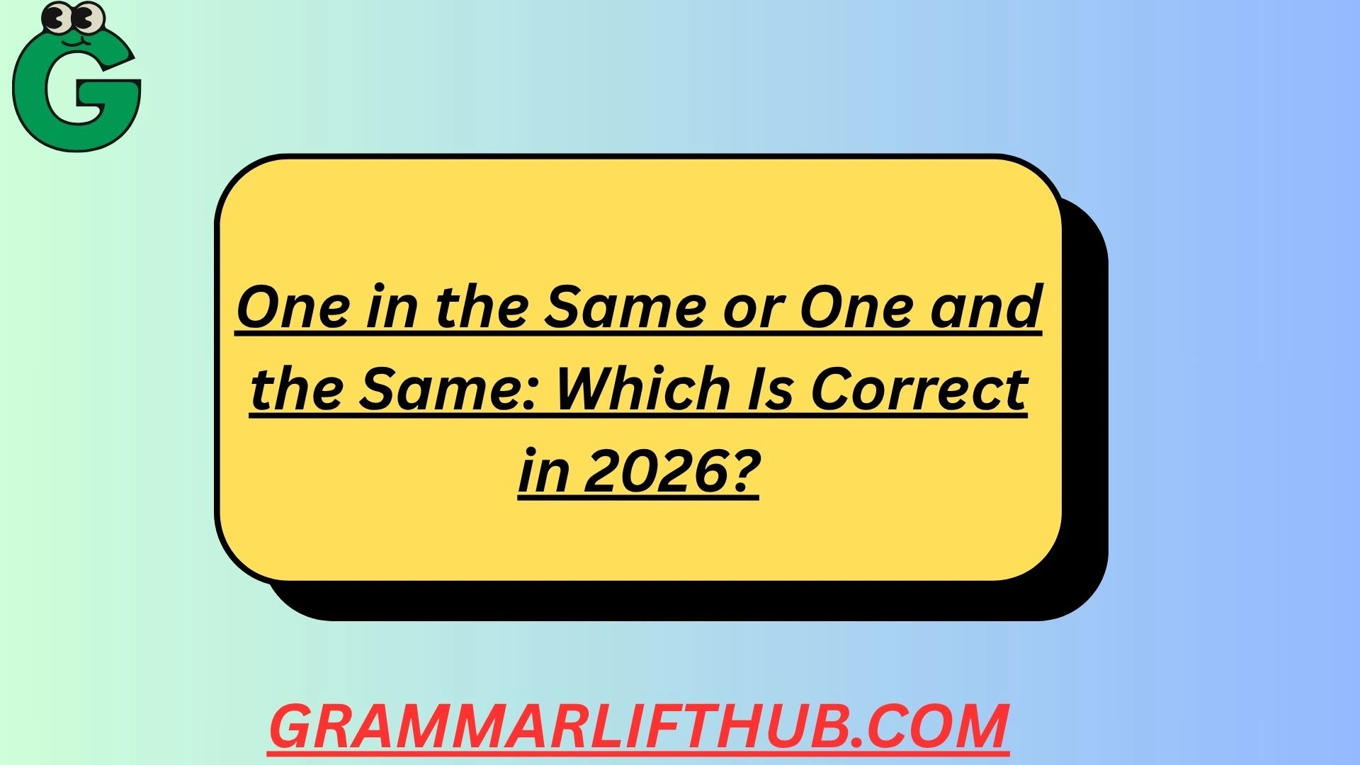 One in the Same or One and the Same