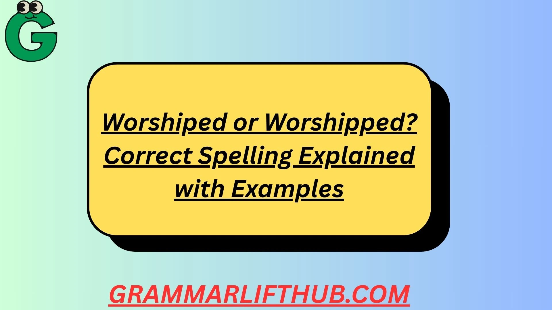 Worshiped or Worshipped