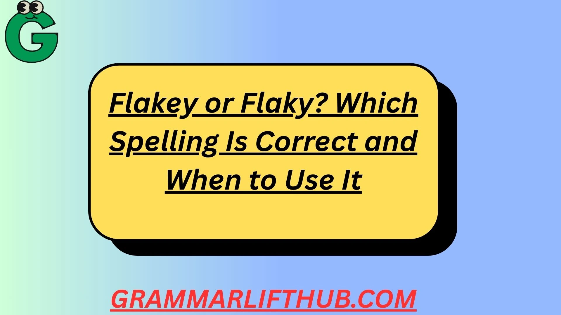 Flakey or Flaky