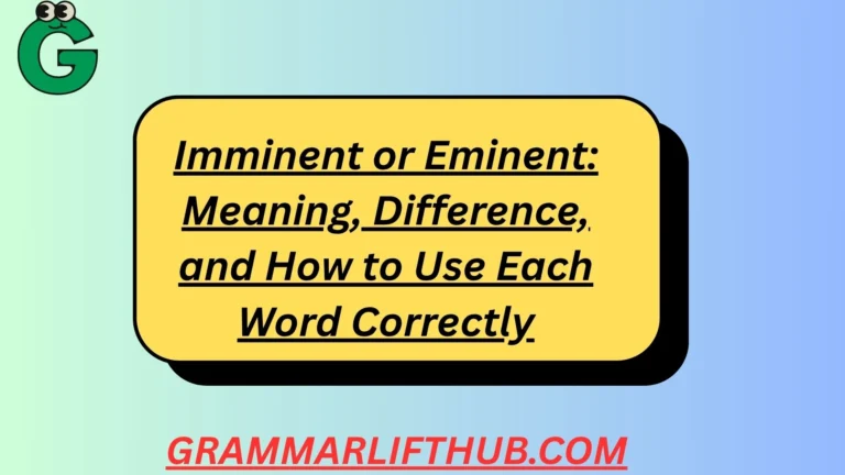Imminent or Eminent
