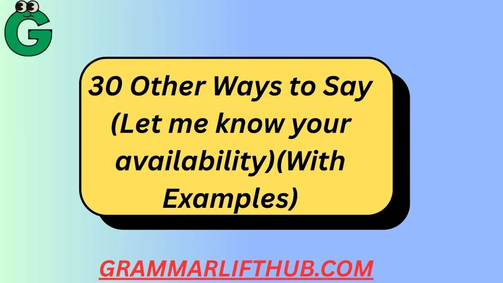 Other Ways to Say (Let me know your availability)(With Examples)
