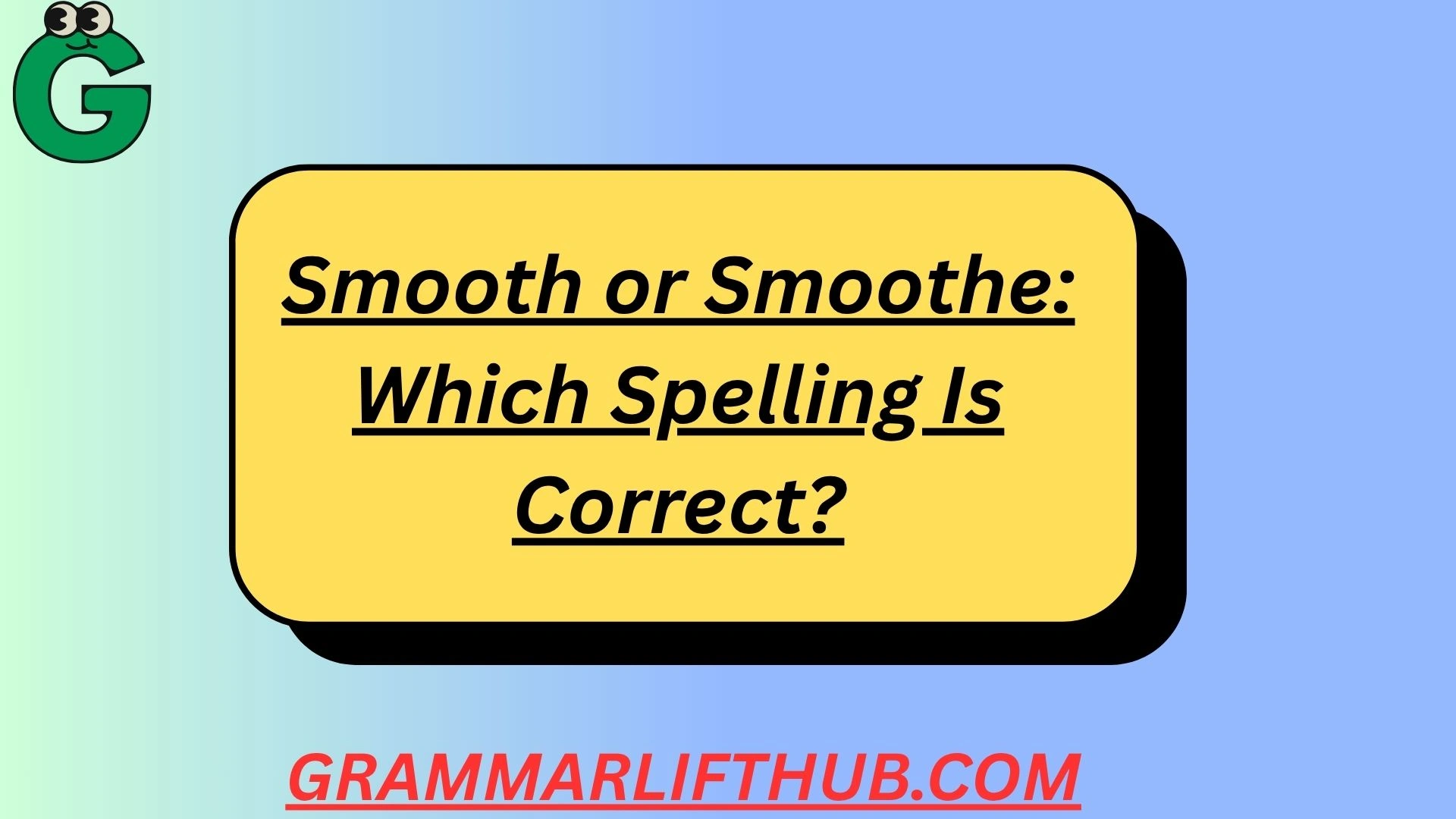 Smooth or Smoothe