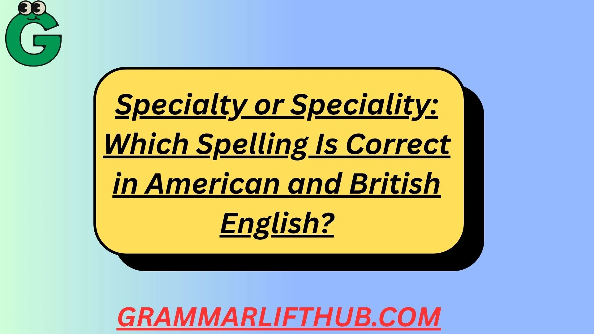 Specialty or Speciality