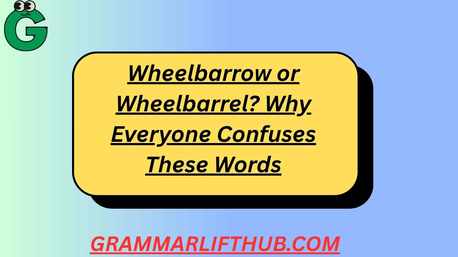 Wheelbarrow or Wheelbarrel