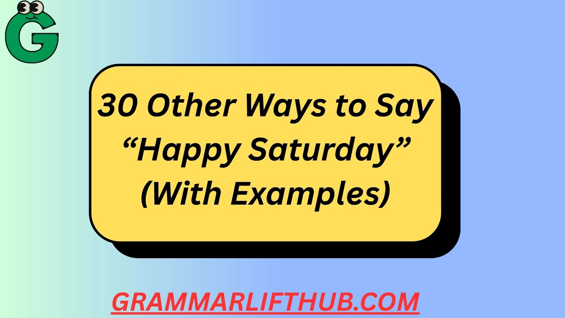 30 Other Ways to Say “Happy Saturday”