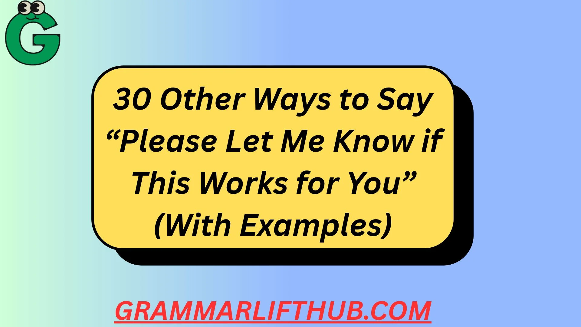 30 Other Ways to Say Please Let Me Know if This Works for You