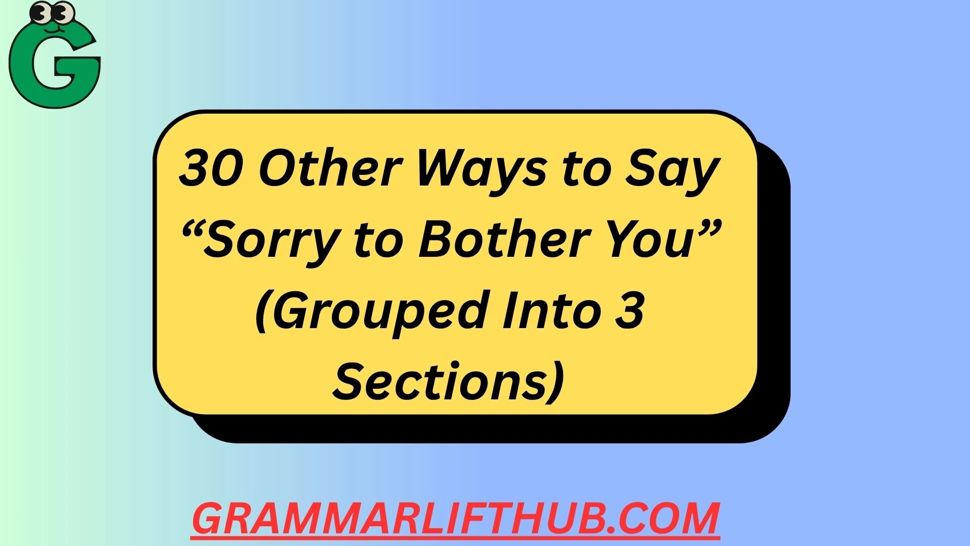 30 Other Ways to Say “Sorry to Bother You”