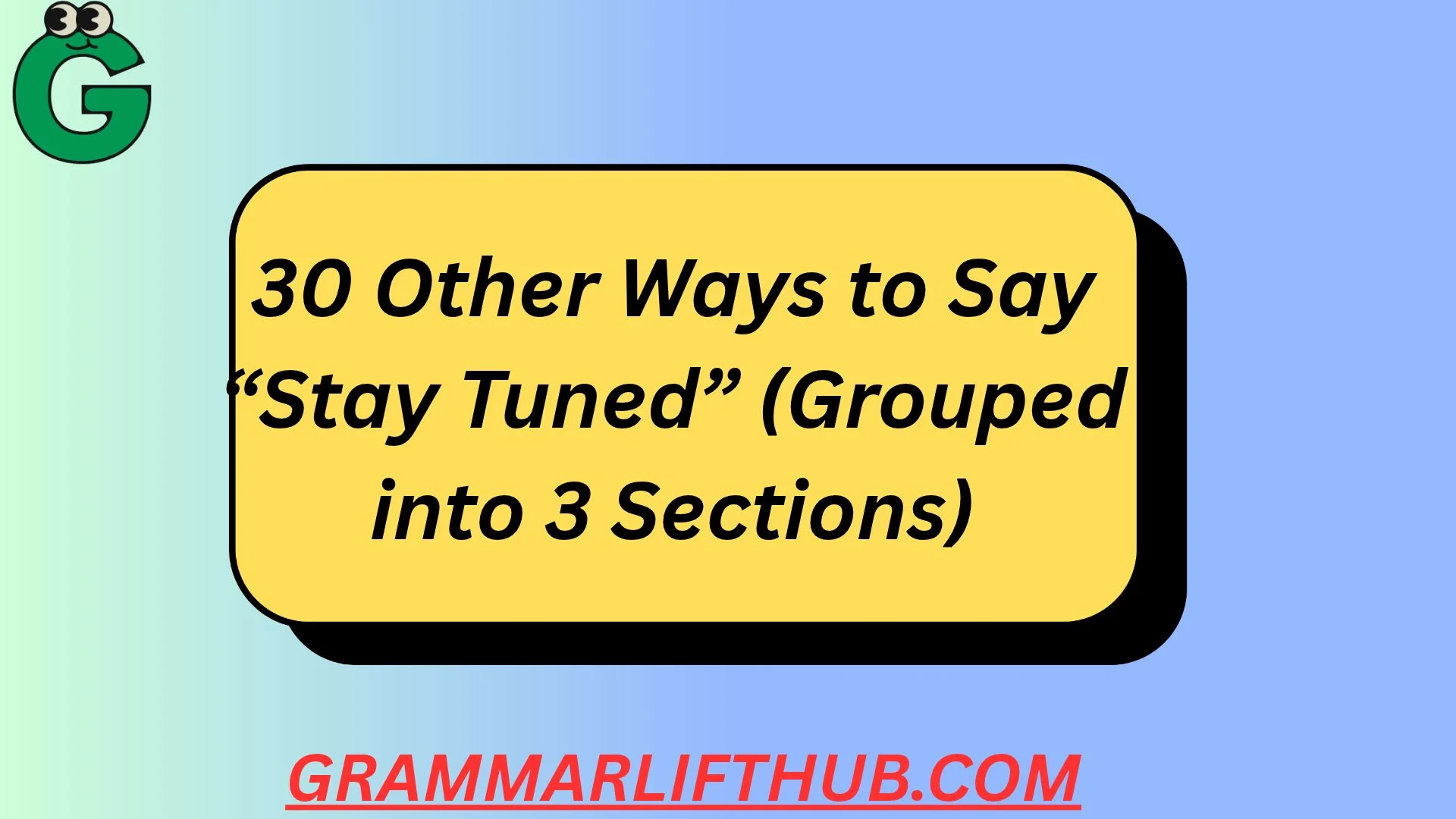 30 Other Ways to Say “Stay Tuned”