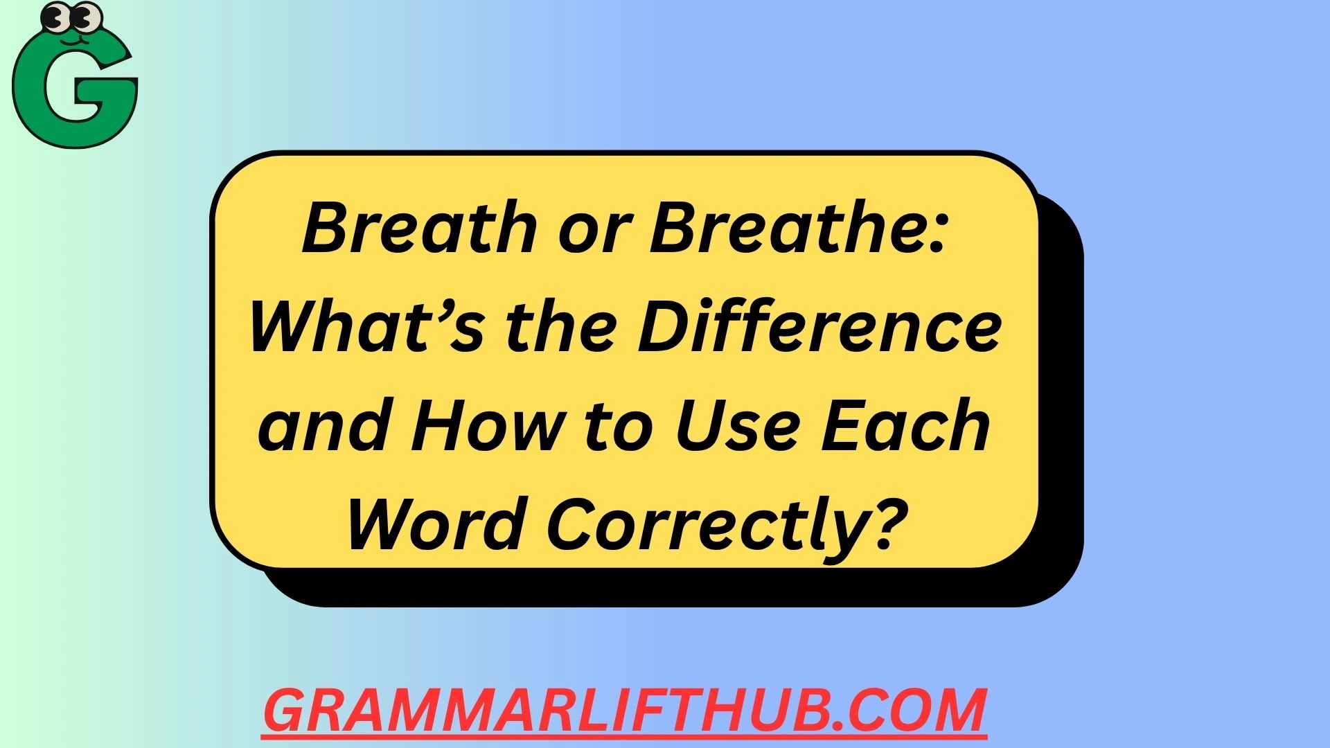 Breath or Breathe